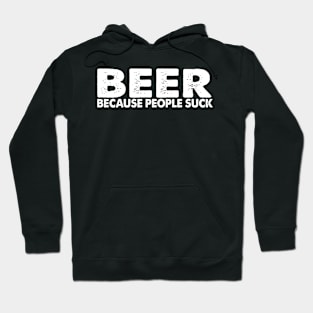 Beer Cause People Suck Hoodie